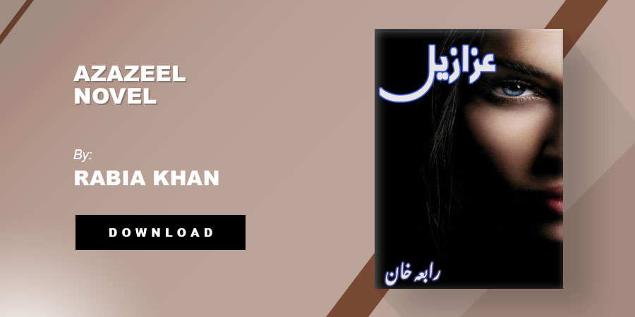 Azazeel Novel (Complete) By Rabia Khan