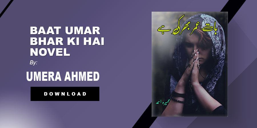 Baat Umar Bhar Ki Hai Novel By Umera Ahmed