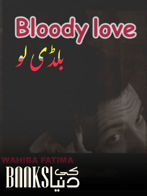 Bloody Love Novel By Wahiba Fatima