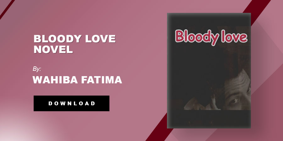 Bloody Love Novel By Wahiba Fatima