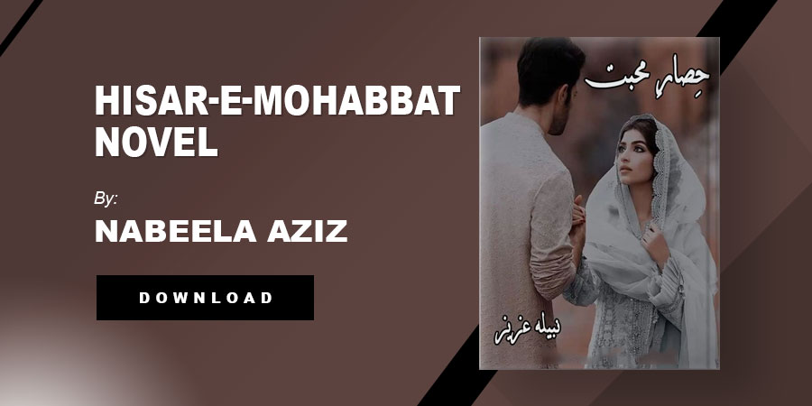 Hisar-E-Mohabbat Novel By Nabeela Aziz