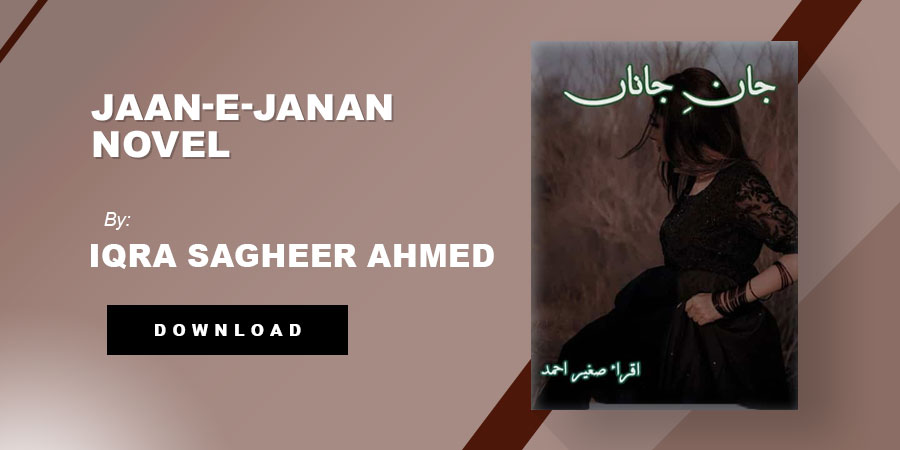 Jaan-E-Janan Novel By Iqra Sagheer Ahmed