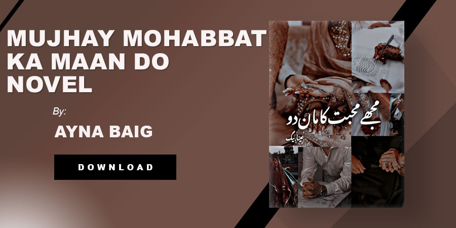 Mujhy Mohabbat Ka Maan Do Novel