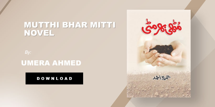 Mutthi Bhar Mitti Novel By Umera Ahmed