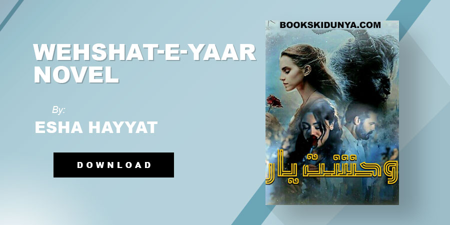 Wahshat E Yaar Novel By Esha Hayyat
