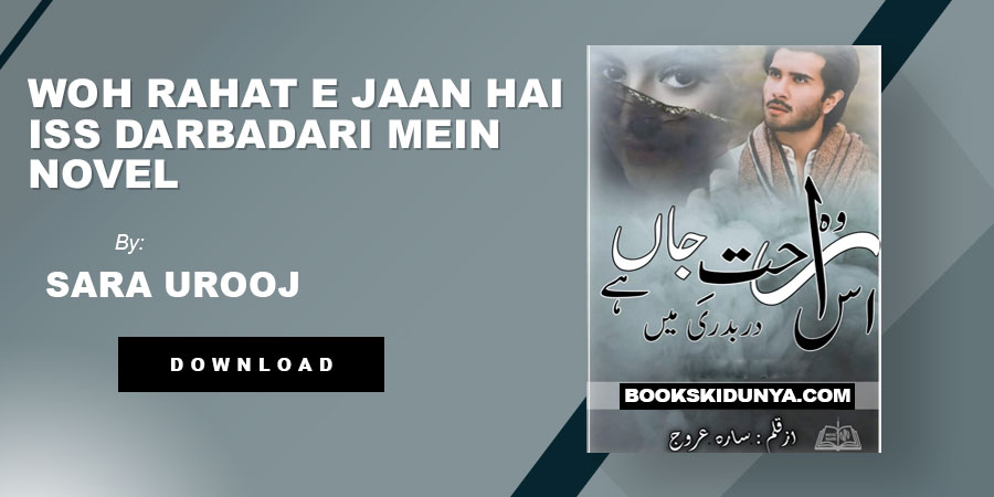 Woh Rahat E Jaan Hai Iss Darbadari Mein Novel