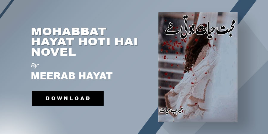 Mohabbat Hayat Hoti Hai Novel By Meerab Hayat